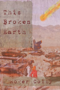 Title: This Broken Earth, Author: Roger Dean Colby
