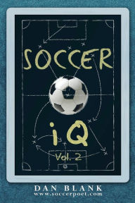 Title: Soccer iQ - Vol. 2: More of What Smart Players Do, Author: Dan Blank