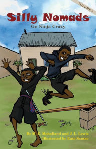 Title: Silly Nomads Go Ninja Crazy, Author: J L Lewis