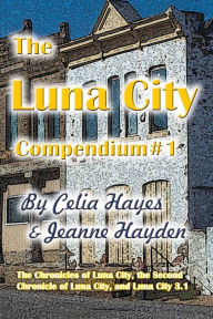 Title: The Luna City Compendium #1, Author: Celia Hayes