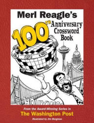 Title: Merl Reagle's 100th Anniversary Crossword Book, Author: Merl Reagle