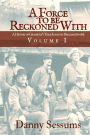 A Force to Be Reckoned With: (A History of Granbury's Texas Infantry Brigade 1861-1865)