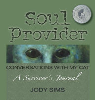 Title: Soul Provider: Conversations with My Cat, Author: Jody Sims