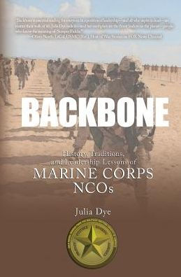 Backbone: History, Traditions, and Leadership Lessons of Marine Corps NCOs