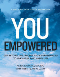 Title: You Empowered: Get Beyond The Trauma You've Experienced To Live A Full And Happy Life, Author: Lcsw Amy Tibbitts