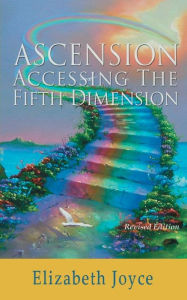 Title: Ascension-Accessing the Fifth Dimension, Author: Elizabeth Joyce