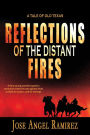 Reflections of the Distant Fires: A Tale of Old Texas