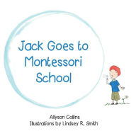 Title: Jack Goes to Montessori School, Author: Allyson Collins