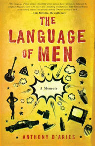 Title: The Language of Men: A Memoir, Author: Anthony D'Aries