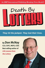 Title: Death By Lottery: They hit the jackpot. They lost their lives., Author: Don McNay