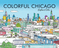 Title: Colorful Chicago: Explore & Color, Author: Laura Lahm