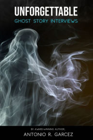 Title: Unforgettable Ghost Story Interviews, Author: Jeff Belanger