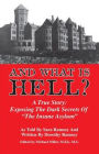 And What Is Hell?: A True Story: Exposing the Dark Secrets of