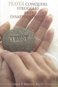 Prayer Conquers Struggles And Disappointment