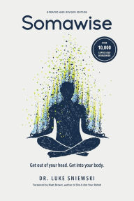 Title: Somawise: Get out of your head. Get into your body., Author: Matt Brown