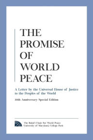 Title: The Promise of World Peace: A Letter by the Universal House of Justice to the Peoples of the World, Author: The Baha'i Chair for World Peace