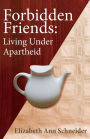 Forbidden Friends: Living under Apartheid