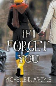 Title: If I Forget You, Author: Michelle D Argyle