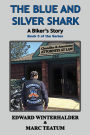 The Blue and Silver Shark: A Biker's Story: Book 5 of the Series