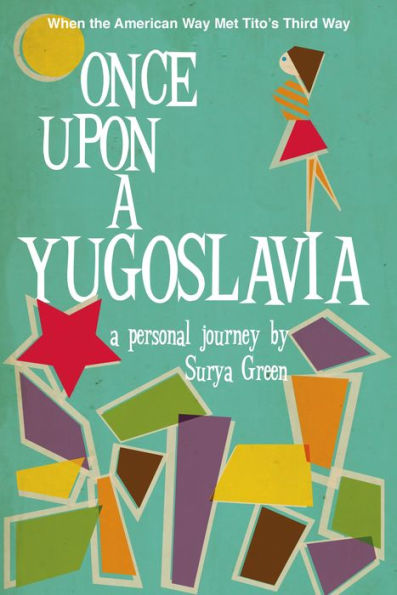 Once Upon a Yugoslavia: When the American Way Met Tito's Third Way