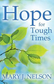 Title: Hope for Tough Times, Author: Mary J Nelson