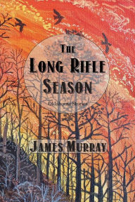 Title: The Long Rifle Season, Author: James Murray