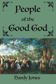 Title: People of the Good God, Author: Hardy Jones