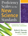Proficiency Scales for the New Science Standards: A Framework for Science Instruction and Assessment