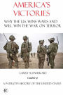 America's Victories: Why America Wins Wars and Why They Will Win the War on Terror