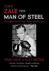 Title: Tony Zale: The Man of Steel, Author: Thad Zale