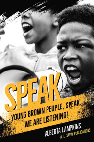 Title: Speak Young Brown People, Speak. We Are Listening!, Author: Alberta Lampkins