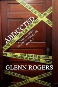 Title: Abducted, Author: Glenn Rogers