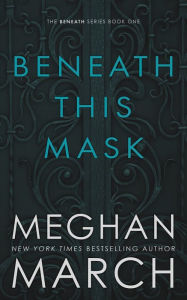 Title: Beneath This Mask, Author: Meghan March