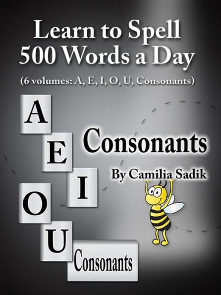 Learn to Spell 500 Words a Day: The Consonants