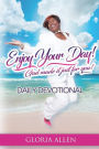 Enjoy Your Day! God Made it Just for You!: Daily Devotional