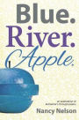Blue.River.Apple.: An exploration of Alzheimer's through poetry