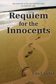 Title: Requiem for the Innocents, Author: Lisa J Lickel