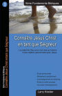 Connaitre Jesus Christ en tant que Seigneur: Le dessein de Dieu pour nos vies au travers d'une relation personnelle avec Jï¿½sus