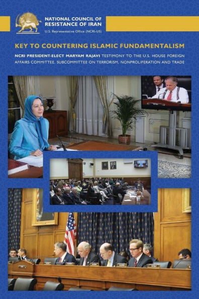Key to Countering Islamic Fundamentalism: Maryam Rajavi's Testimony before the U.S. House Foreign Affairs Committee