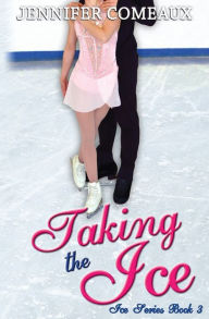 Title: Taking the Ice, Author: Jennifer Comeaux