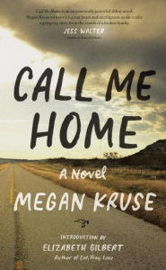 Title: Call Me Home, Author: Megan Kruse