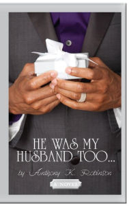 Title: He Was My Husband Too, Author: Anthony K Robinson