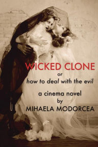 Title: WICKED CLONE or how to deal with the evil, Author: Mihaela Modorcea