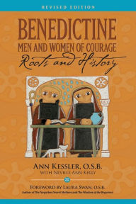 Title: Benedictine Men and Women of Courage: Roots and History, Author: Ann E Kessler