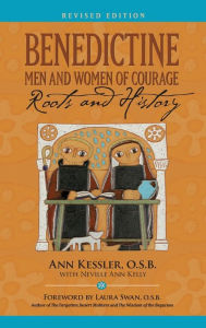 Title: Benedictine Men and Women of Courage: Roots and History, Author: Ann E Kessler