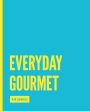Everyday Gourmet