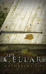 Title: The Cellar, Author: Katherine Lo