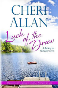 Title: Luck of the Draw (Betting on Romance Series #1), Author: Cheri Allan
