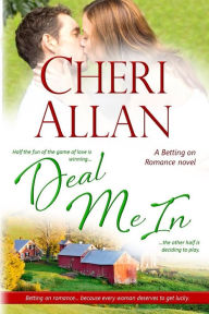 Title: Deal Me In (Betting on Romance Series #4), Author: Cheri Allan