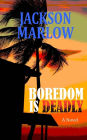 Boredom is Deadly